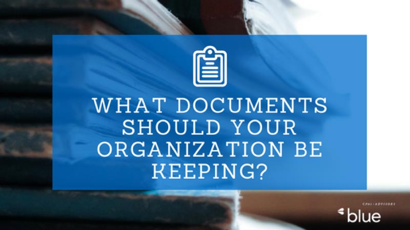 What documents should your organization be keeping?