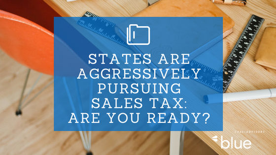 States are aggressively pursuing sales tax: are you ready?