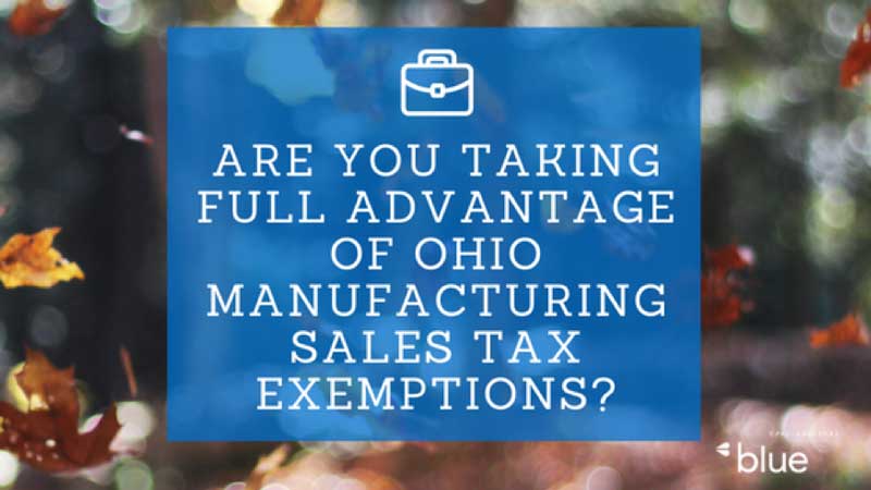 Ohio Manufacturing Sales Tax Exemptions – Blue & Co., LLC