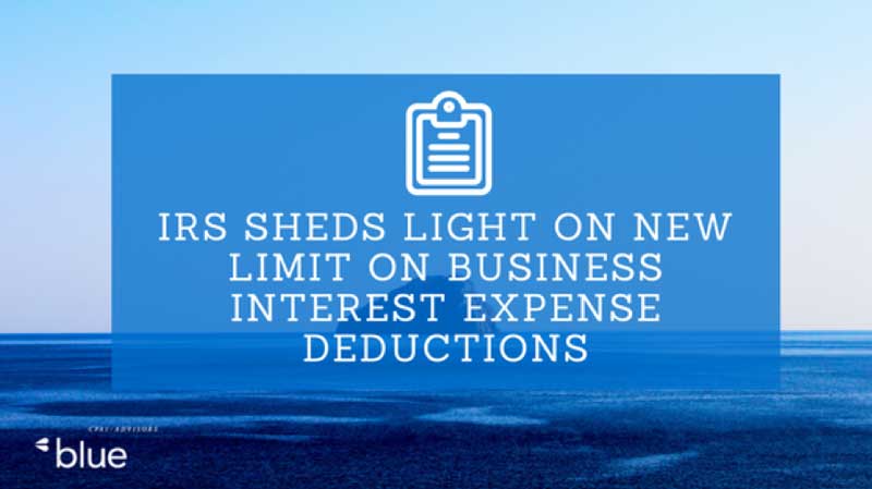 IRS Clarifies New Limit On Business Interest Expense Deductions