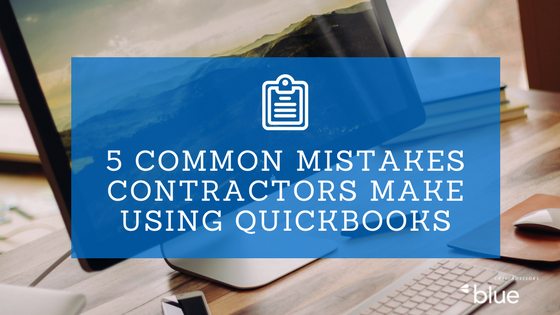 5 Common Mistakes Contractors Make Using QuickBooks
