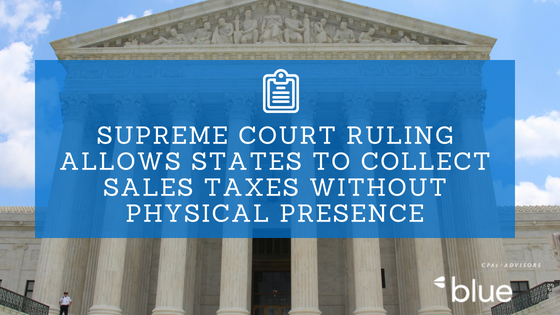Supreme Court Ruling Allows States to Collect Sales Taxes Without Physical Presence