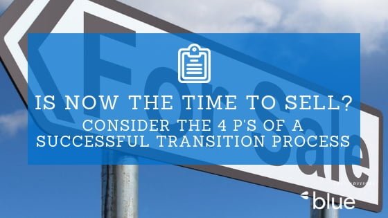 Is now the time to sell? Consider the 4 P's of a successful transition process