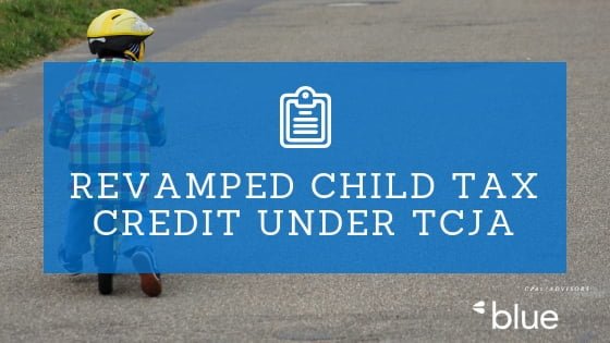Revamped Child Tax Credit under TCJA