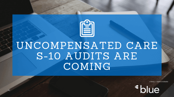 Uncompensated Care S-10 Audits are Coming