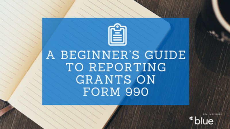 A beginner's guide to reporting grants on Form 990