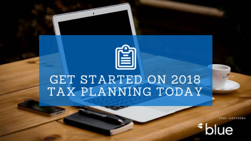 Get started on 2018 tax planning today