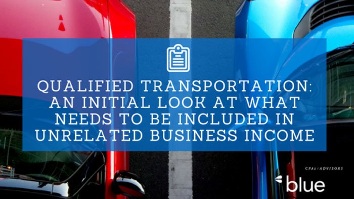 Qualified Transportation: An initial look at what needs to be included in unrelated business income