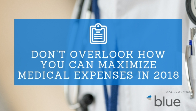 Don’t Overlook How to Maximize Medical Expenses in 2018