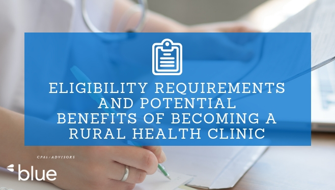 Eligibility Requirements and Potential Benefits of Becoming a Rural Health Clinic