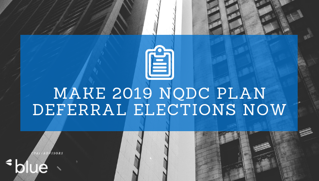 Make 2019 NQDC Plan Deferral Elections Now