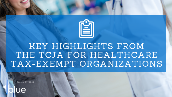 Key Highlights from the TCJA for Healthcare Tax-Exempt Organizations