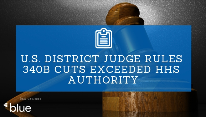 U.S. District Judge Rules 340B Cuts Exceeded HHS Authority