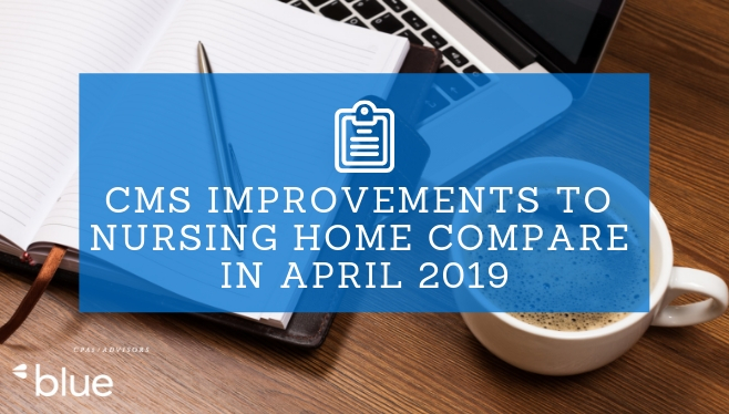 CMS Improvements to Nursing Home Compare in April 2019