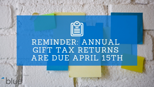 Reminder: Annual gift tax returns are due April 15th