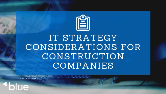 IT Strategy Considerations for Construction Companies