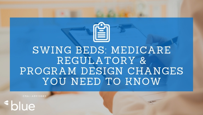 Swing Beds: Medicare Regulatory and Program Design Changes You Need to Know