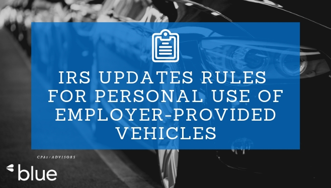 IRS Updates Rules for Personal Use of Employer-Provided Vehicles