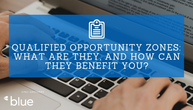 Qualified Opportunity Zones: What are they, and how can they benefit you?