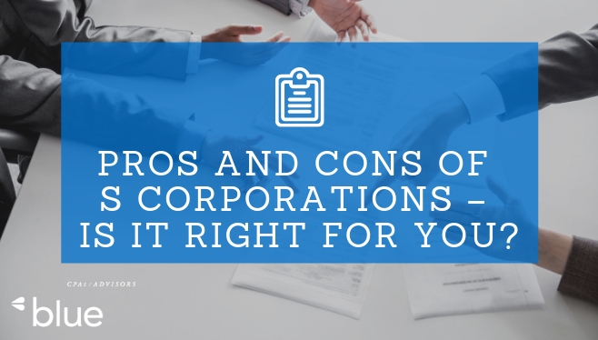 Pros and Cons of S Corporations – is it right for you?