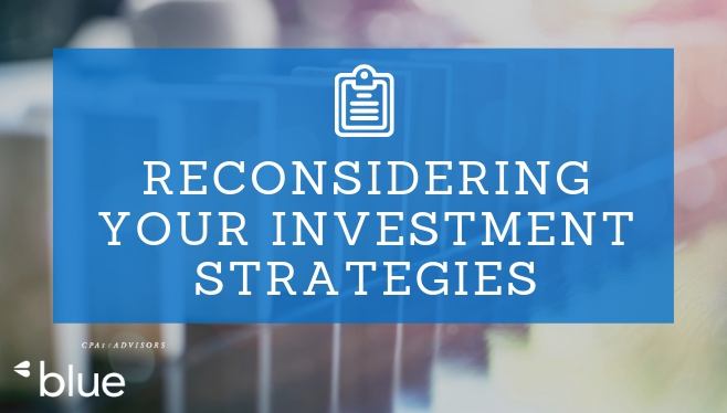 Reconsidering Your Investment Strategies