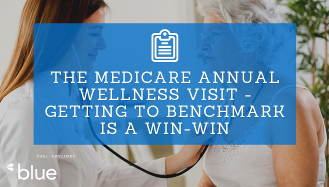The Medicare Annual Wellness Visit - Getting to Benchmark is a Win-Win