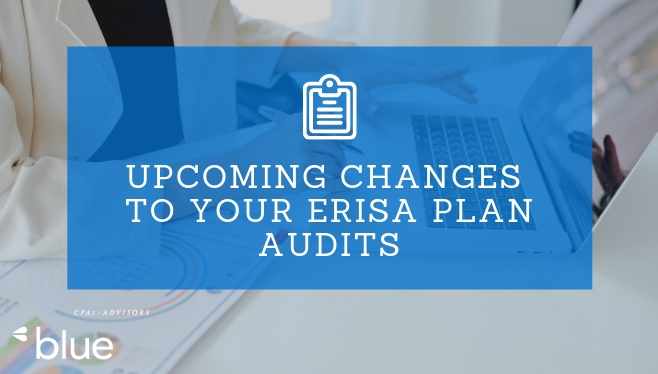 Upcoming Changes to Your ERISA Plan Audits