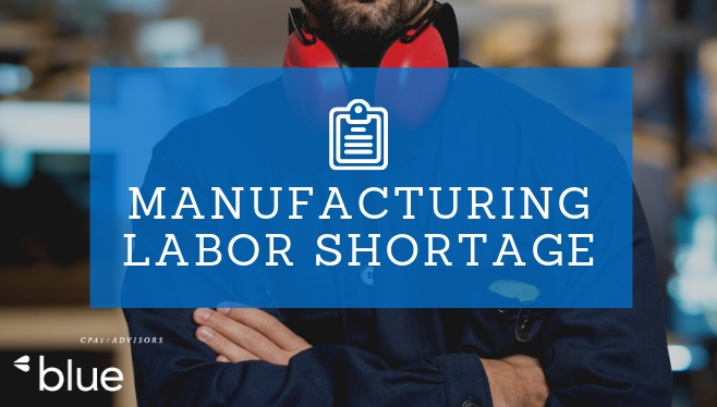 Manufacturing Labor Shortage – Blue & Co., LLC