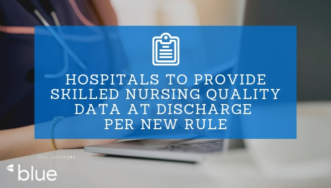Hospitals to Provide Skilled Nursing Quality Data at Discharge per New Rule
