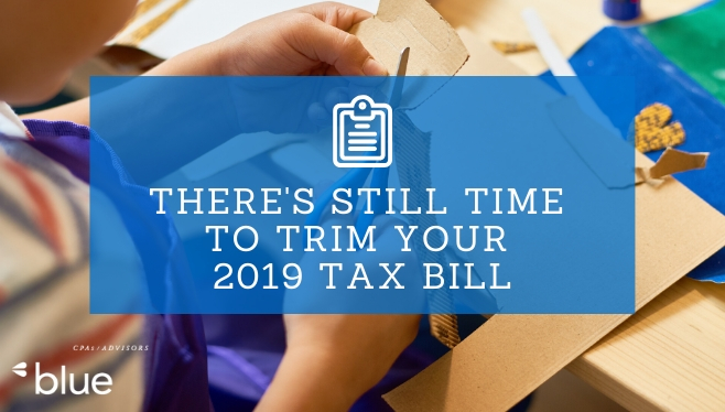 There's Still Time to Trim Your 2019 Tax Bill