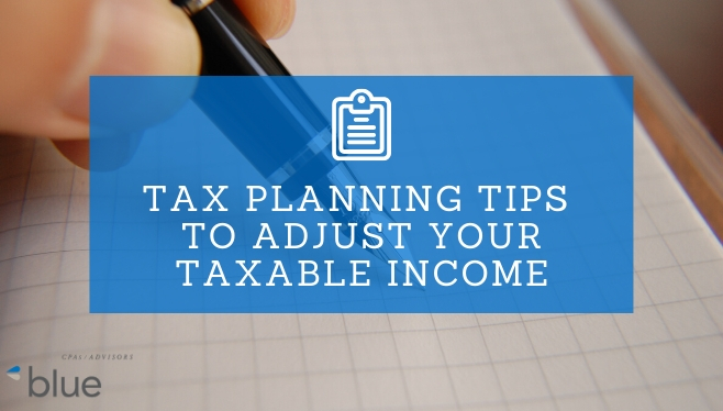 Tax Planning Tips to Adjust Your Taxable Income
