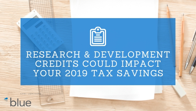 Research and Development Credits Could Impact Your 2019 Tax Savings