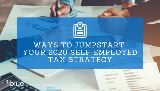 Ways to Jumpstart Your 2020 Self-employed Tax Strategy
