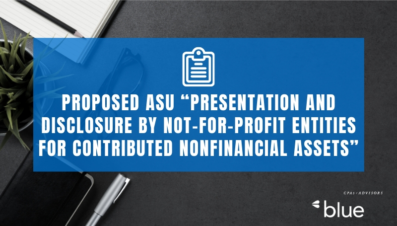 Proposed Accounting Standards Update (ASU) “Presentation and Disclosure by Not-for-Profit Entities for Contributed Nonfinancial Assets”