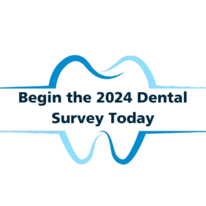 Begin the 2024 Dental Survey today
